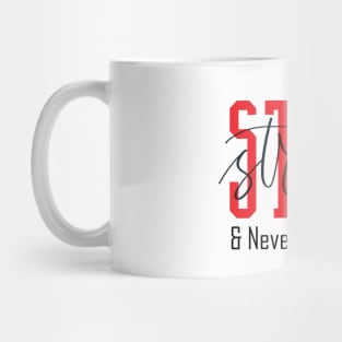 Stay Strong and Never Give Up Mug